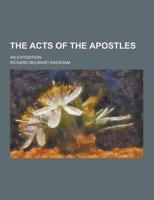 The Acts of the Apostles; An Exposition