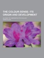 The Colour-Sense; An Essay in Comparative Psychology