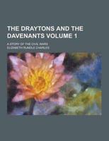 The Draytons and the Davenants; A Story of the Civil Wars Volume 1