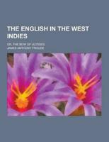 The English in the West Indies; Or, the Bow of Ulysses