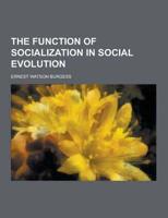 The Function of Socialization in Social Evolution