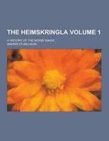 The Heimskringla; A History of the Norse Kings Volume 1