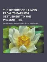 The History of Illinois, from Its Earliest Settlement to the Present Time