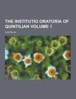 The Institutio Oratoria of Quintilian Volume 1