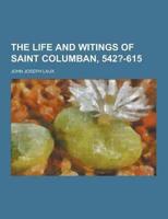 The Life and Witings of Saint Columban, 542?-615