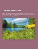 Mabinogion; From the Welsh of the Llyfr Coch O Hergest (The Red Book of Her