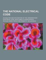 The National Electrical Code; An Analysis and Explanation of the Underwriters' Electrical Code, Intelligible to Non-Experts