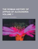 The Roman History of Appian of Alexandria Volume 1