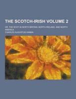 The Scotch-Irish; Or, the Scot in North Britain, North Ireland, and North America Volume 2