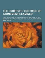 The Scripture Doctrine of Atonement Examined; First, in Relation to Jewish Sacrifices