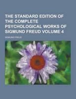 The Standard Edition of the Complete Psychological Works of Sigmund Freud Volume 4