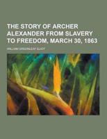 The Story of Archer Alexander from Slavery to Freedom, March 30, 1863