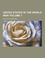 United States in the World War Volume 1