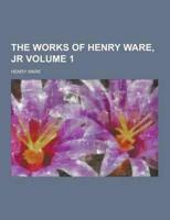 The Works of Henry Ware, Jr Volume 1