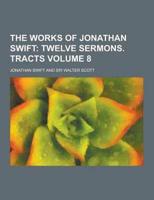 The Works of Jonathan Swift Volume 8
