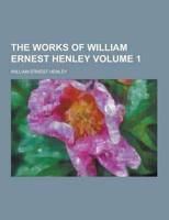 The Works of William Ernest Henley Volume 1