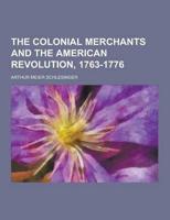 The Colonial Merchants and the American Revolution, 1763-1776