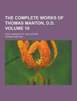 The Complete Works of Thomas Manton, D.D; With a Memoir of the Author Volume 10