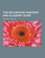 The Decorative Painters' and Glaziers' Guide