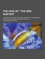 The Hive of the Bee-Hunter; A Repository of Sketches, Including Peculiar American Character, Scenery, and Rural Sports