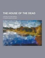 The House of the Dead; A Novel in Two Parts