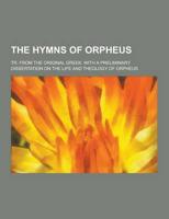 The Hymns of Orpheus; Tr. from the Original Greek