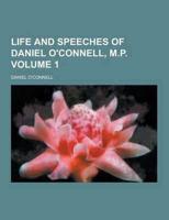 Life and Speeches of Daniel O'Connell, M.P Volume 1
