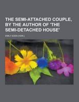 Semi-Attached Couple, by the Author of 'The Semi-Detached House'