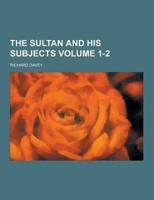 The Sultan and His Subjects Volume 1-2