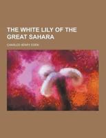 The White Lily of the Great Sahara