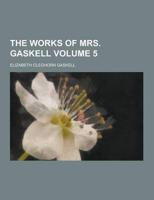 The Works of Mrs. Gaskell Volume 5