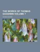 The Works of Thomas Goodwin Volume 7