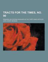 Tracts for the Times, No. 90; Remarks on Certain Passages in the Thirty-Nine Articles
