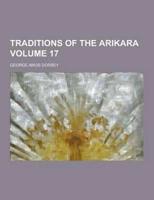 Traditions of the Arikara Volume 17