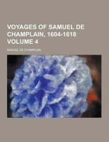 Voyages of Samuel de Champlain, 1604-1618 Volume 4