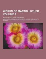 Works of Martin Luther; With Introductions and Notes Volume 2