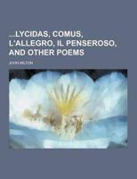 Lycidas, Comus, L'Allegro, Il Penseroso, and Other Poems