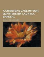 A Christmas Cake in Four Quarters (by Lady M.A. Barker)