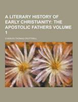 A Literary History of Early Christianity Volume 1