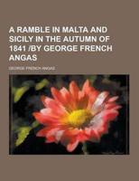 A Ramble in Malta and Sicily in the Autumn of 1841 -By George French Angas