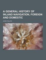 A General History of Inland Navigation, Foreign and Domestic