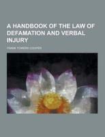 A Handbook of the Law of Defamation and Verbal Injury