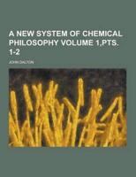 A New System of Chemical Philosophy Volume 1, Pts. 1-2