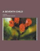 A Seventh Child; A Novel