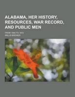 Alabama, Her History, Resources, War Record, and Public Men; From 1540 to 1872