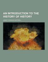 An Introduction to the History of History