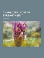 Character, How to Strengthen It