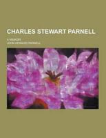 Charles Stewart Parnell; A Memoir