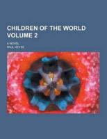 Children of the World; A Novel Volume 2