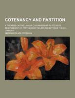 Cotenancy and Partition; A Treatise on the Law of Co-Ownership as It Exists Independent of Partnership Relations Between the Co-Owners